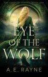 A.E. Rayne Eye of the Wolf: An Epic Fantasy Adventure (The Lords of Alekka Book 1) – Kindle Edition
