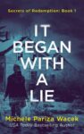 Crime Thriller – Michele PW (Pariza Wacek) – It Began With a Lie (Secrets of Redemption Book 1) Kindle Edition