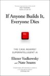Eliezer Yudkowsky – If Anyone Builds It, Everyone Dies: The Case Against Superintelligent AI. Kindle Edition.