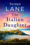 Kindle The Italian Daughter (The Lost Daughters Book 1) by Soraya Lane – eBook