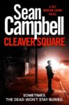 Sean Campbell Cleaver Square: Sometimes the dead wont stay buried – (A DCI Morton Crime Novel Book 2)