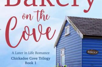 The Bakery on the Cove: A Later in Life Romance (Chickadee Cove Trilogy Book 1 – Free Kindle Edition
