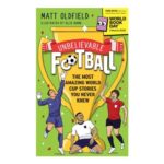 Unbelievable Football: World Cup Stories You Never Knew