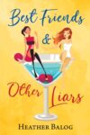 Heather Balog – Best Friends & Other Liars – Kindle Edition