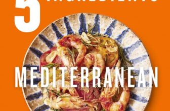 Jamie Oliver – 5 Ingredients Mediterranean: Simple Incredible Food. Kindle Edition