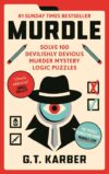 Murdle: 1 SUNDAY TIMES BESTSELLER: Solve 100 Devilishly Devious Murder Mystery Logic Puzzles (Book 1) (Murdle Puzzle Series)