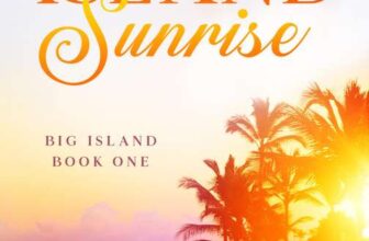 Shayla Cherry – Big Island Sunrise – Dive into this heartwarming saga of hope and healing in Hawaii – Kindle Edition