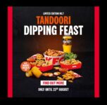 The Tandoori Range (incl. Tandoori Zinger Crispy Naan, Loaded Tandoori Fries, Tandoori Dipping Feast) w/Tandoori or Creamy Original