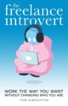Tom Albrighton – The Freelance Introvert: Work the way you want without changing who you are – Kindle Edition
