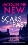 UK Crime Thriller – Jacqueline New – Scars of the Past (DCI McNeill Crime Thriller Book 1) Kindle Edition