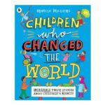 Children Who Changed the World: True Stories about Childrens Rights