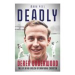 Deadly: The Life of Derek Underwood