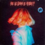 Fickle Friends Are We Gonna be Alright Vinyl album (Also Crawlers Loud Without Noise £5.23)