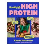 Healthyish High Protein: THE INSTANT 2026 SUNDAY times BESTSELLER