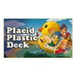 Placid Plastic Deck – a Quiet Quest