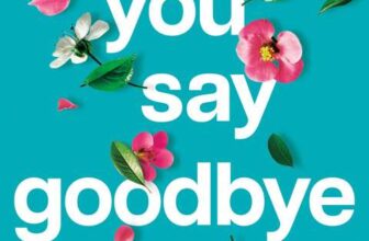 Sarah Gate – Before You Say Goodbye: A heartwarming and heartbreaking love story (Unforgettable Love Stories Book 1) Kindle Edition