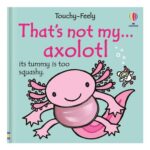 Thats Not My Axolotl