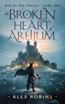The Broken Heart of Arelium: An Epic Fantasy Adventure (War of the Twelve Book 1) – Kindle Edition