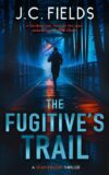The Fugitives Trail: An FBI Mystery Thriller (The Sean Kruger Series Book 1) – Kindle Edition