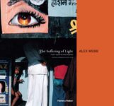 The Suffering of Light: Thirty Years of Photographs by Alex Webb, Hardcover