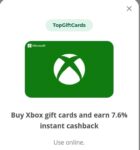 7.6% Instant TopCashback on Xbox Gift card