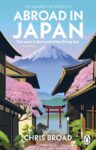 Abroad in Japan: The hilarious Sunday Times Bestselling Travel Memoir by Chris Broad – Kindle Edition