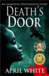 April White – Deaths Door: An Edgar Allan Poe Time Travel Adventure (The Immortal Descendants: Baltimore Mysteries Book 1) Kindle Edition