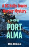 Crime Thriller – Anne Shillolo – Goodbye Port Alma (A DC Holly Towns Murder Mystery) (A Port Alma Murder Mystery Book 1) Kindle Edition