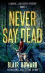 Crime Thriller – Blair Howard – Never Say Dead (Randall & Carver Mysteries Book 1) Kindle Edition