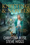 Crime Thriller – Christina Rose & Steve Higgs – Knitting and Novels: Novels and Needles Cozy Mystery book 1 Kindle Edition