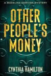Crime Thriller – Cynthia Hamilton – Other Peoples Money (The Madeline Dawkins Mystery Series Book 7) KIndle Edition