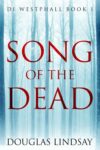 Crime Thriller – Douglas Lindsay – Song Of The Dead (DI Westphall Book 1) Kindle Edition