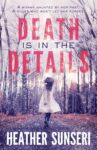Crime Thriller – Heather Sunseri – Death is in the Details (Paynes Creek Thriller Book 1) Kindle Edition