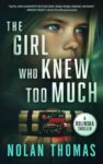 Crime Thriller – Nolan Thomas – THE GIRL WHO KNEW TOO MUCH (The Rolinska Thriller Series Book 1) Kindle Edition