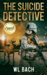 Crime Thriller – WL Bach – The Suicide Detective (WL Bach Military Suspense Thrillers) Kindle Edition