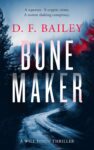 D.F Bailey – Bone Maker: A journalist-sleuth mystery (Will Finch Mystery Thriller Series Book 1) – Kindle Edition
