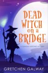 Dead Witch on a Bridge (Sonoma Witches Book 1) – kindle edition