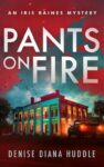 Denise Diana Huddle – Pants on Fire: A Texas Private Investigator Mystery (Iris Raines Mystery) Kindle Edition