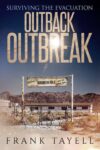 Frank Tayell – Surviving the Evacuation: Outback Outbreak: Surviving the Evacuation (Life Goes On Book 1) Kindle Edition