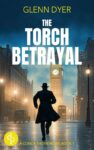 Glenn Dyer – The Torch Betrayal: A high-stakes WWII espionage thriller (A Conor Thorn Novel Book 1) Kindle Edition