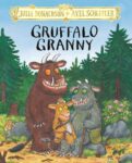 Gruffalo Granny: The brand new Gruffalo picture book adventure: 3 (The Gruffalo, 3)