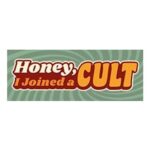 Honey, I Joined a Cult