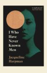 I Who Have Never Known Men by Jacqueline Harpman – Kindle Edition