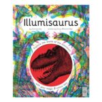 Illumisaurus: Dinosaurs with a Magic Three-Colour Lens