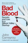 John Carreyrou – Bad Blood: Secrets and Lies in a Silicon Valley Startup. Kindle Edition