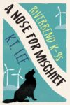 K.T. Lee – A Nose for Mischief (Riverbend K-9s Book 1) Kindle Edition