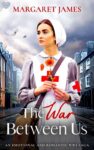 Margaret James – The War Between Us: An emotional and romantic WW1 saga (The Denham Family Sagas) Kindle Edition