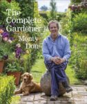 Monty Don The Complete Gardener: A Practical, Imaginative Guide to Every Aspect of Gardening (Hardcover)