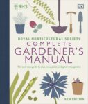 RHS Complete Gardeners Manual (Hardcover): The one-stop guide to plan, sow, plant, and grow your garden – CBS Distribution Ltd FBA