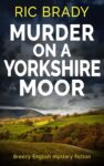 Ric Brady – Murder on a Yorkshire Moor (The Yorkshire detective mystery series Book 1) Kindle Edition